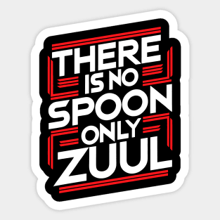 There Is No Spoon Only Zuul Sticker